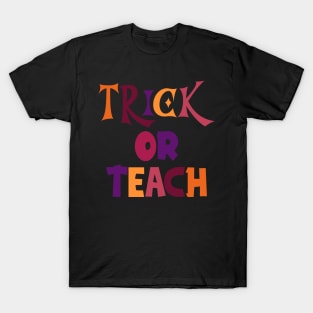 Trick or teach colorful simple text design T-Shirt